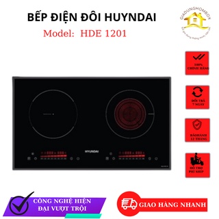 Bếp điện đôi, bếp đôi 2 từ và 01 bếp từ 01 hồng ngoại thương hiệu hyundai hàn quốc hde 1201