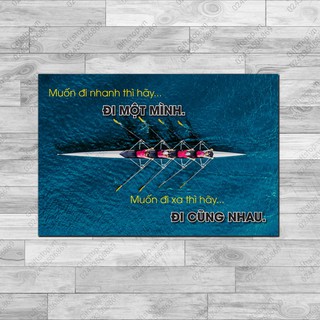 Tranh Canvas in Slogan cho văn phòng '' Muốn đi nhanh thì hãy đi một mình, muốn đi xa thì hãy đi cũng nhau"