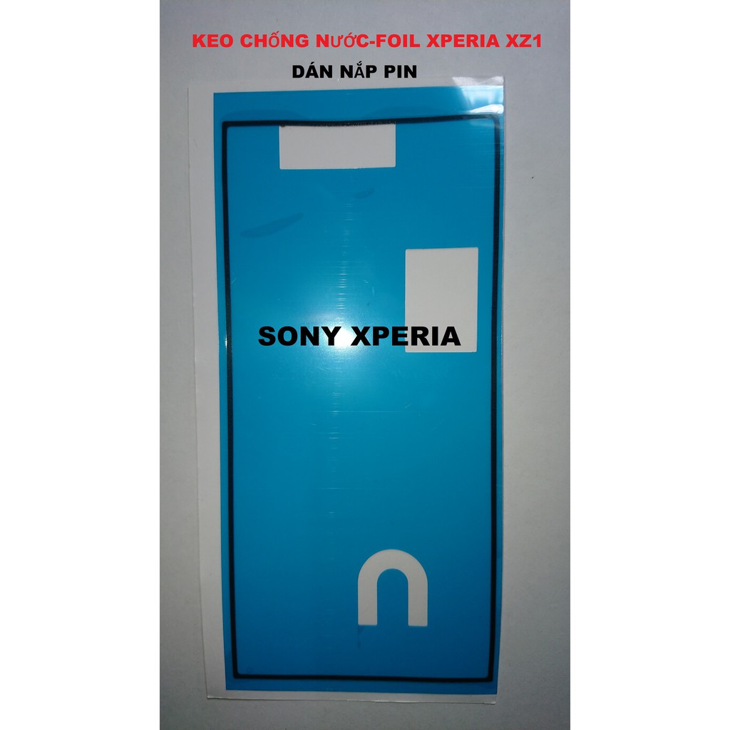 KEO-RON-FOIL CHỐNG NƯỚC SONY XPERIA XZ,XZs,XZ1,XZ PREMIUM, XZ2,XZ2 PREMIUM, XZ3