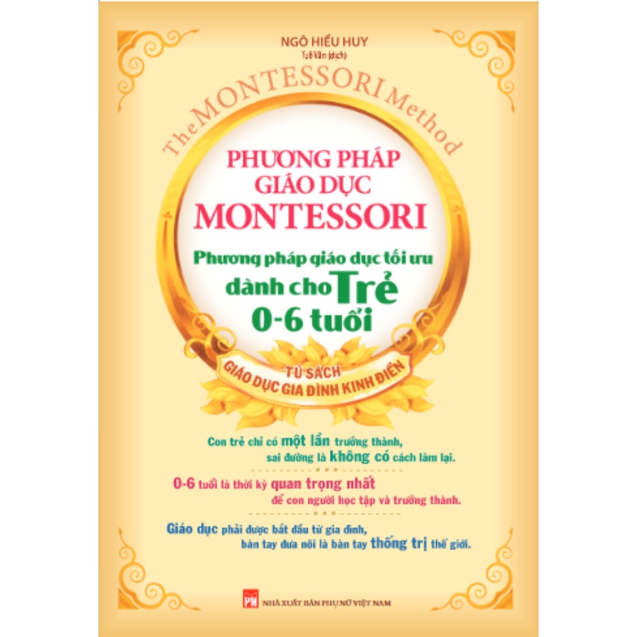 Sách: Phương Pháp Giáo Dục Montessori - Phương Pháp Giáo Dục Tối Ưu Dành Cho Trẻ 0-6 Tuổi ( Tái Bản)