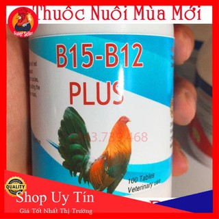 B15 B12 Plus Hộp 100 Viên Sản Phẩm Cao Cấp - Nuôi Gà Đá Bo Lớn Vô Tay Tốt Trong 1 Tuần - B15 B12 nuôi gà đá bo lớ