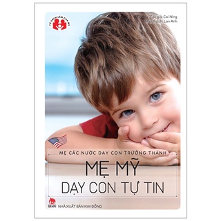 Sách mẹ các nước dạy con trưởng thành - mẹ mỹ dạy con tự tin