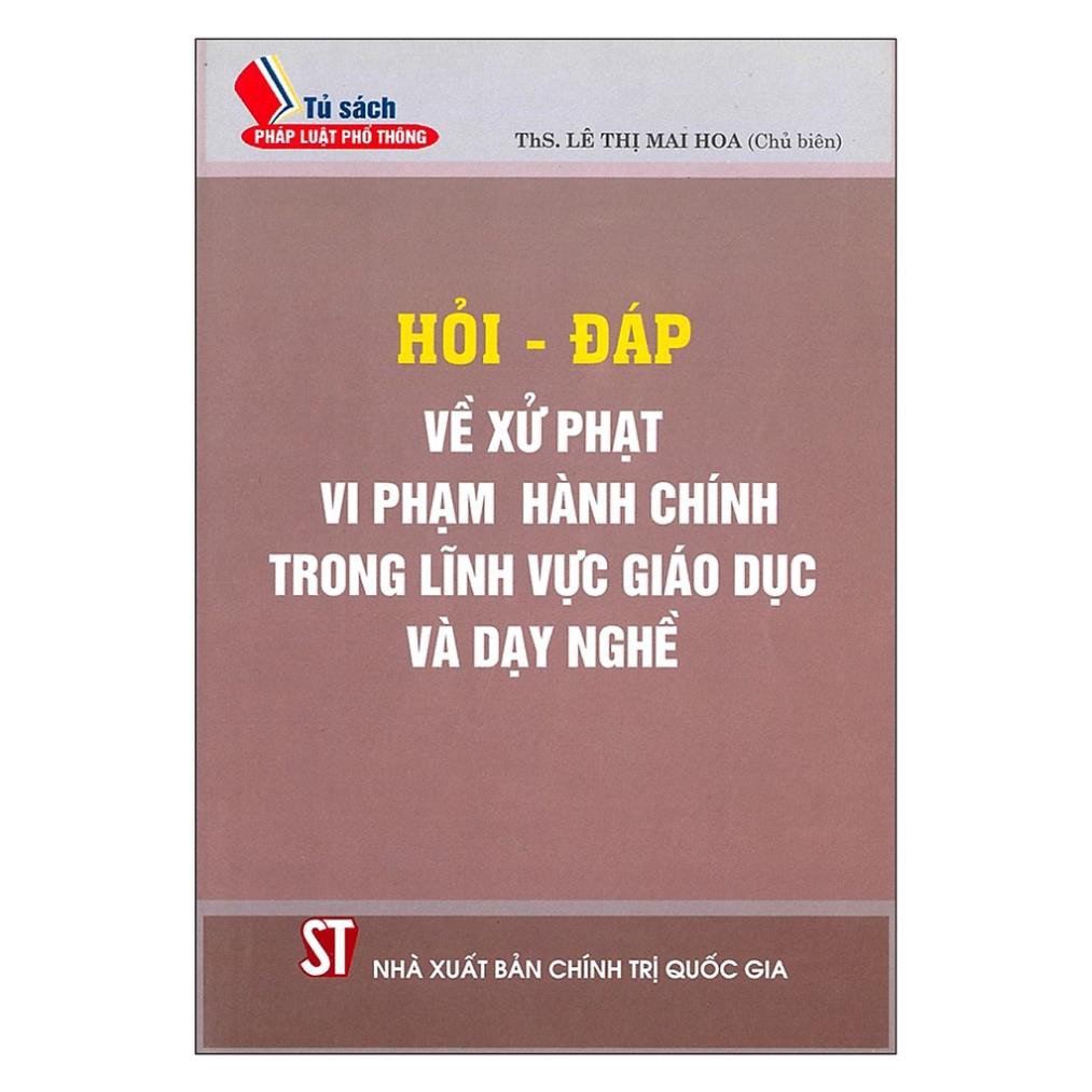 Sách Hỏi- Đáp Về Xử Phạt Vi Phạm Hành Chính Trong Lĩnh Vực Giáo Dục Và Dạy Nghề - NXB Chính Trị Quốc Gia Sự Thật