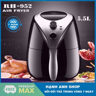 [ Hàng Nội Địa Trung Quốc ] Nồi chiên không dầu Hongxin  RH-952 dung tích 5.5 LÍT - Bảo hành 12 tháng