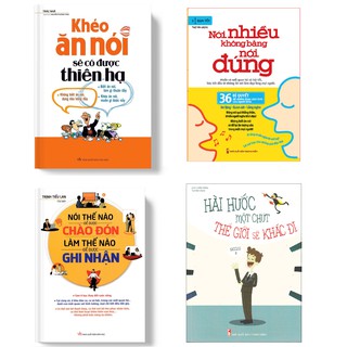 Combo Khéo Ăn Nói Sẽ Có Được Thiên Hạ + Nói Nhiều Không Bằng Nói Đúng + Nói Thế Nào Để Được Chào Đón + Hài Hước 1 Chút Thế Giới Sẽ Khác Đi
