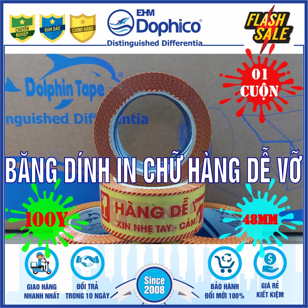 1 cuộn [ HÀNG DỄ VỠ ] Băng dính in chữ quy cách 48mm x 100Y – Nhãn hiệu Dolphin – Dùng đóng gói cho hàng hoá cần chú ý