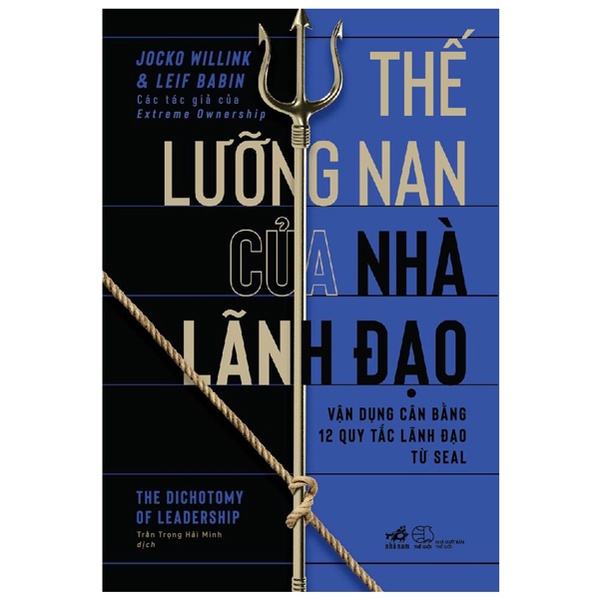 Sách - Thế Lưỡng Nan Của Nhà Lãnh Đạo - Vận Dụng Cân Băng 12 Quy Tắc Lãnh Đạo Từ SEAL