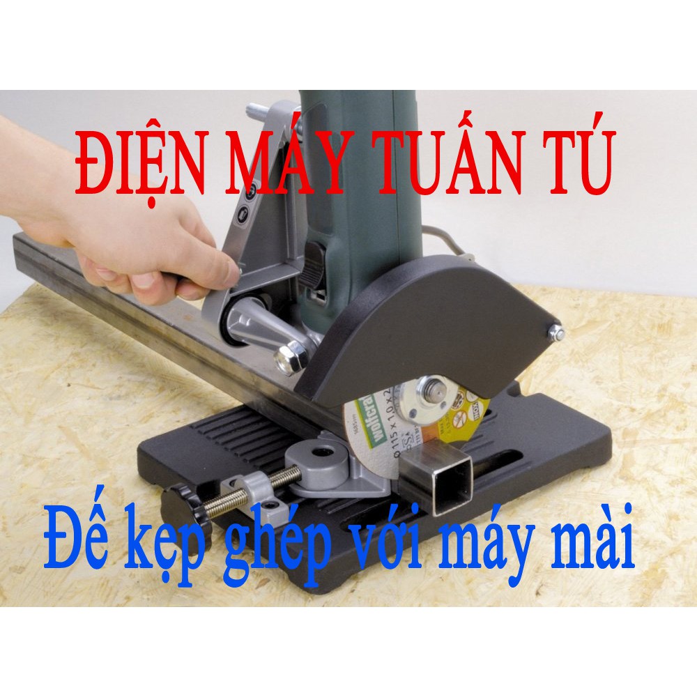 ĐẾ KẸP MÁY MÀI TZ6103 - DÙNG CHO CÁC LOẠI MÁY CẮT MÀI CẦM TAY