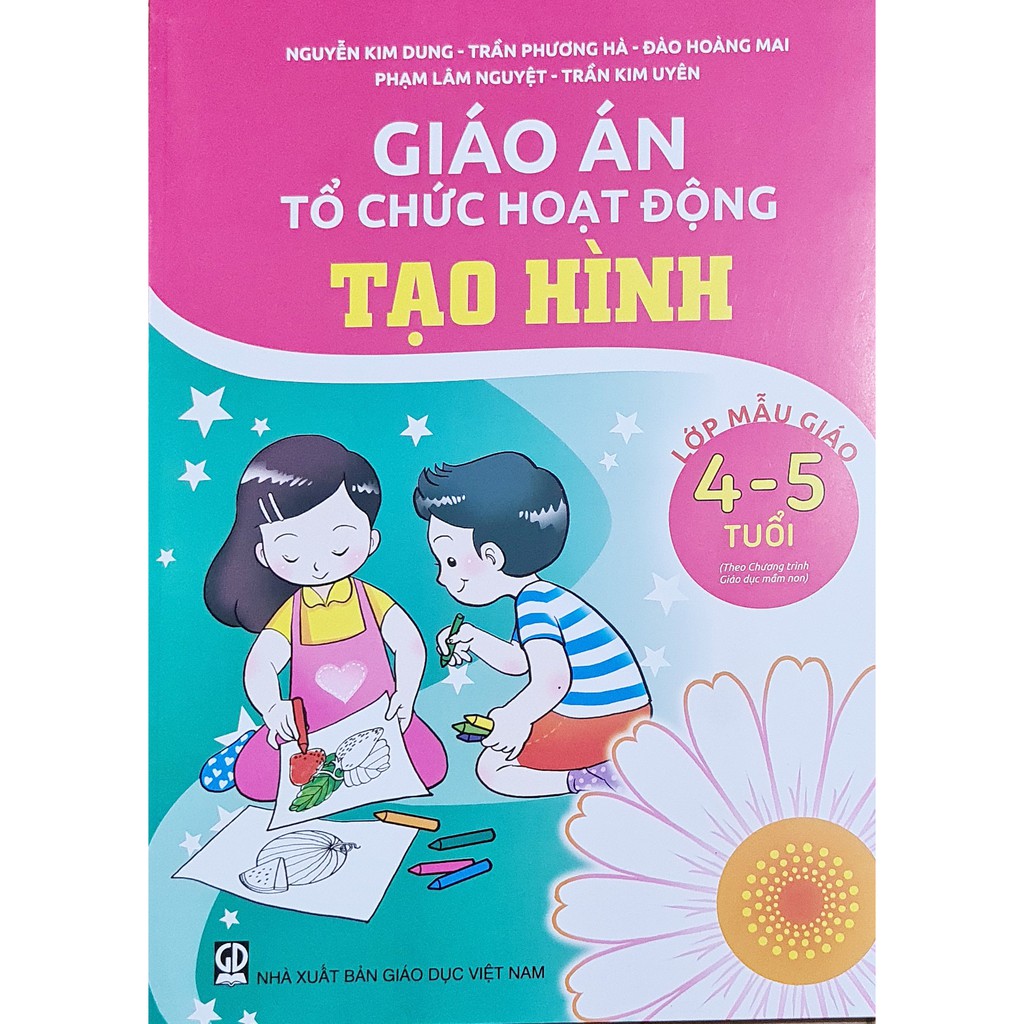 Sách Giáo án tổ chức hoạt động lớp mẫu giáo từ 4 5 tuổi ( Trọn bộ 6 cuốn )