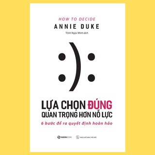 SÁCH Lựa chọn đúng quan trọng hơn nỗ lực Tác giả Annie Duke