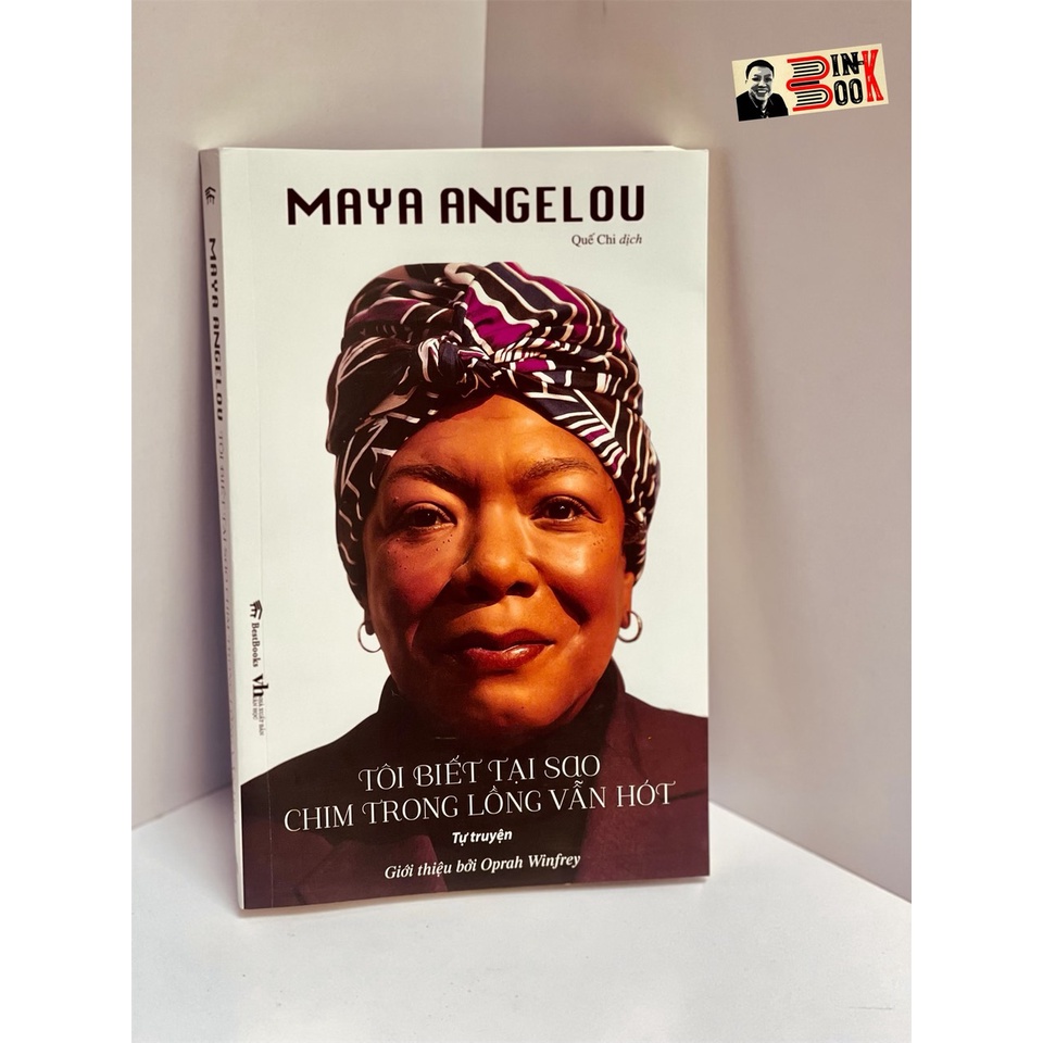 Sách Bestbooks - Tôi biết tại sao chim trong lồng vẫn hót – Maya Angelou - Lời tựa của Oprah Winfrey