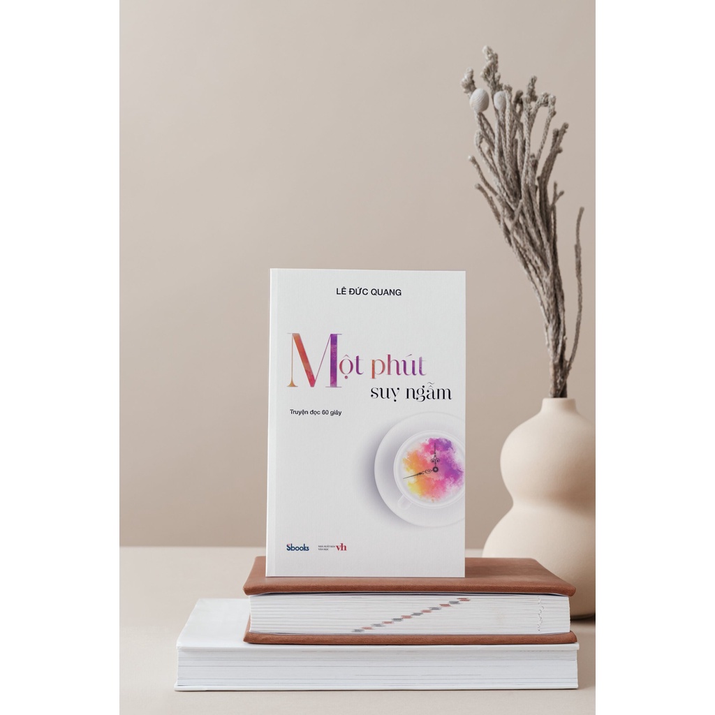 Sách - Lê Đức Quang - Một Phút Suy Ngẫm - 9786043238099