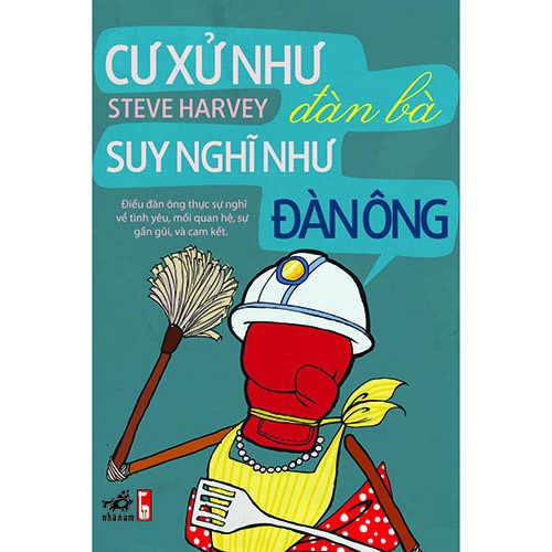 Sách - Tiểu Thuyết - Cư xử như đàn bà, suy nghĩ như đàn ông [Nhã Nam]