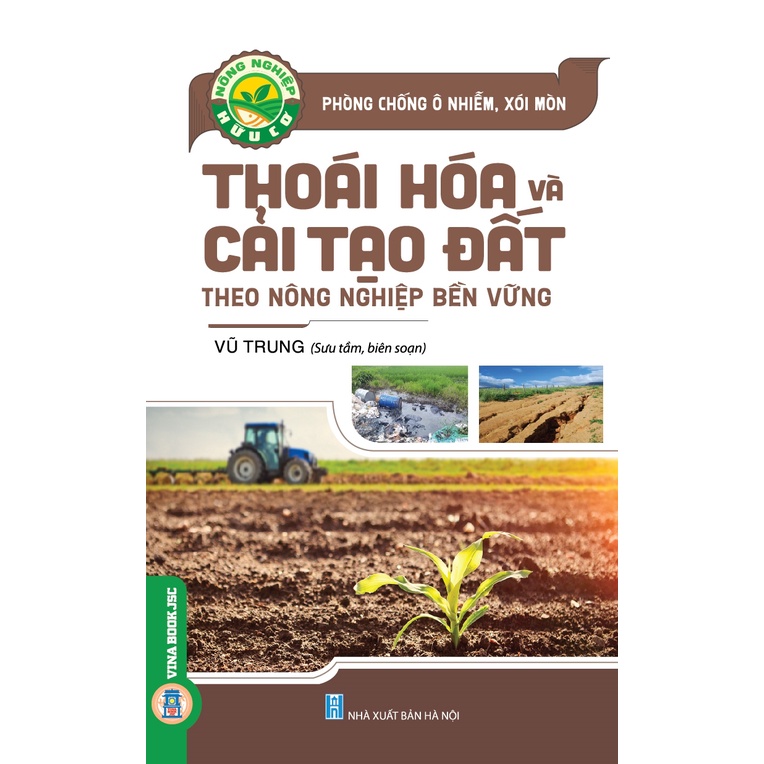 Sách - Nông Nghiệp Hữu Cơ - Phòng Chống Ô Nhiễm, Xói Mòn, Thoái Hóa Và Cải Tạo Đất Nông Nghiệp Bền Vững