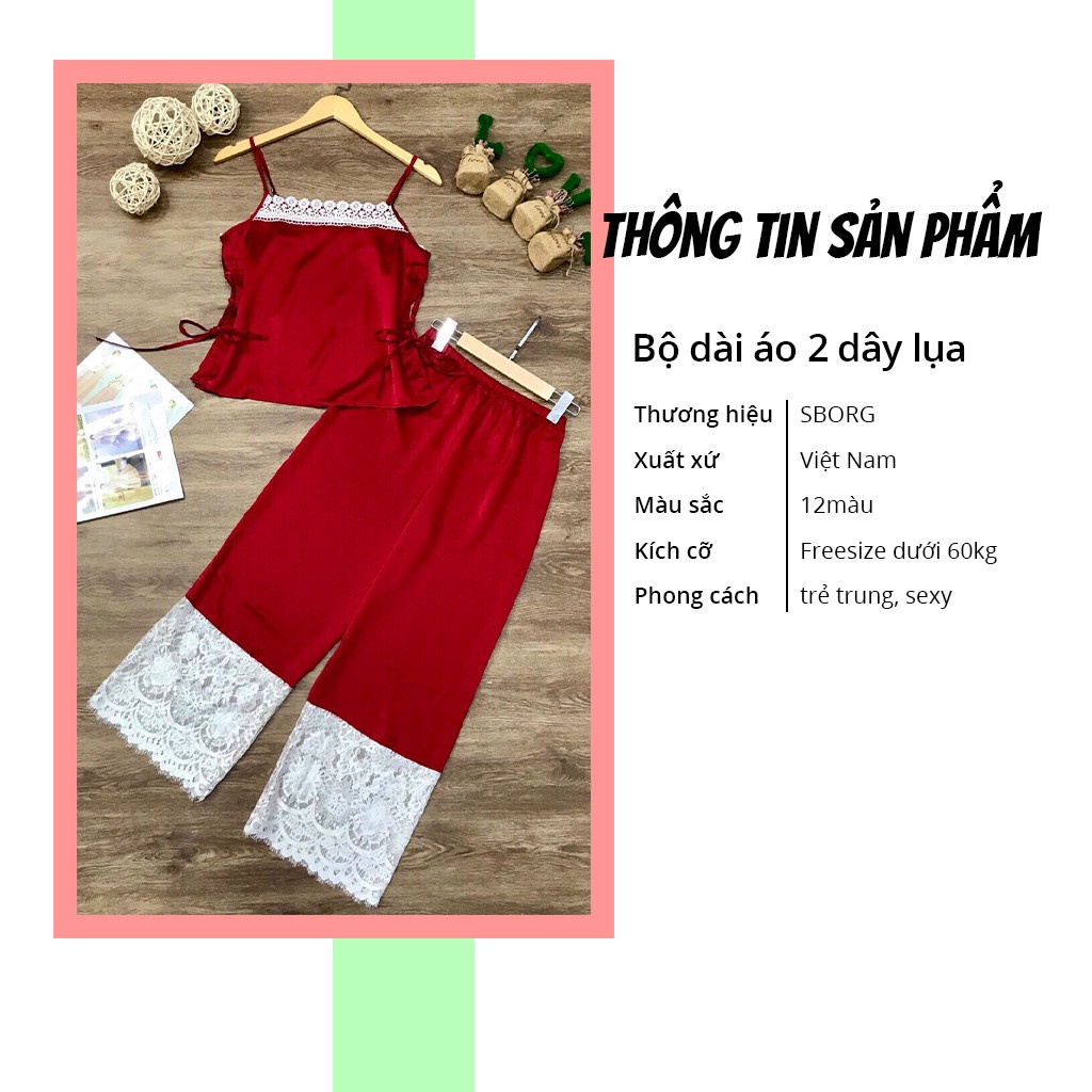 Bộ 2 dây mặc nhà SBORG bộ ngủ lụa áo 2 dây sexy dễ thương viền ren phối quần dài ống rộng thoải mái freesize dưới 60kg