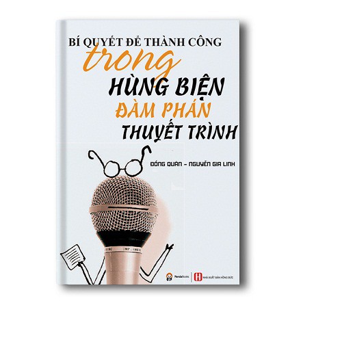 Sách Bí Quyết Để Thành Công Trong Hùng Biện Đàm Phán Thuyết Trình