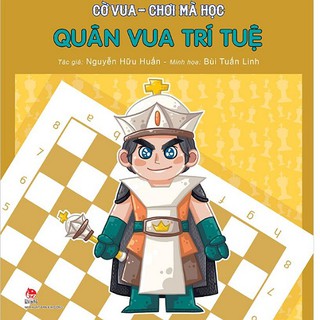 Cờ Vua Chơi Mà Học - Quân Vua Trí Tuệ