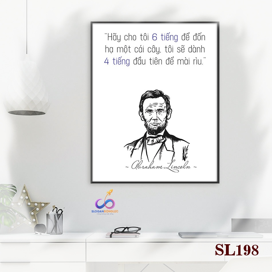 Tranh slogan động lực trang trí văn phòng - Hãy cho tôi 6 tiếng để đốn hạ một cái cây (Abraham Lincoln) - SL198
