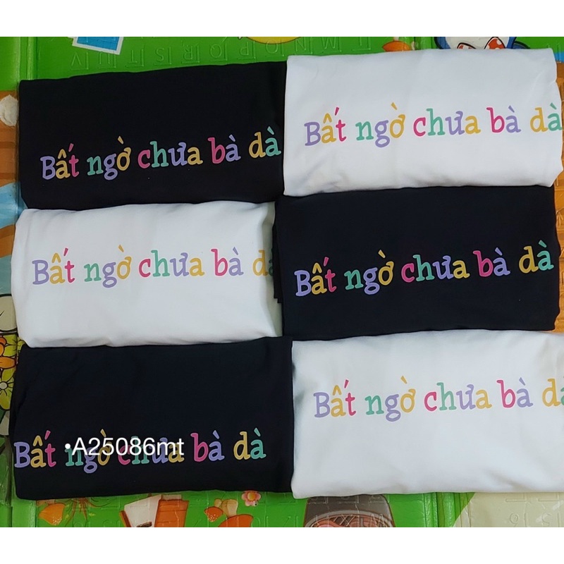Có sỉ - Áo thun tay ngắn in chữ " bất ngờ chưa bà zà ", oversize dưới 65kg, phong cách hàn quốc, áo phom dài