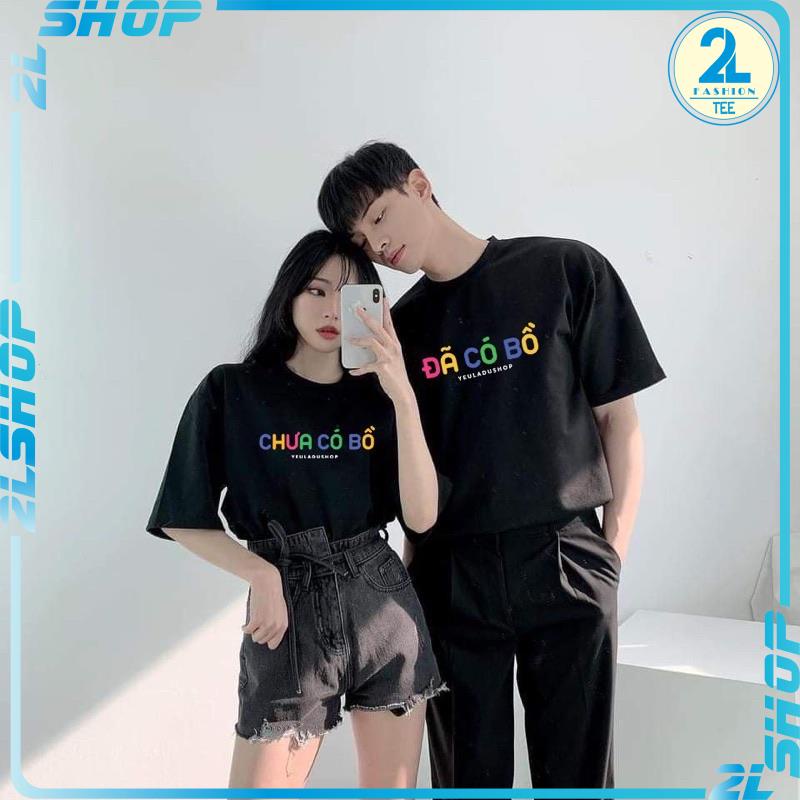 Áo thun Tay Lỡ " ĐÃ CÓ BỒ - CHƯA CÓ BỒ " Áo Phông Cotton Nam Nữ Unisex Oversize Form Rộng