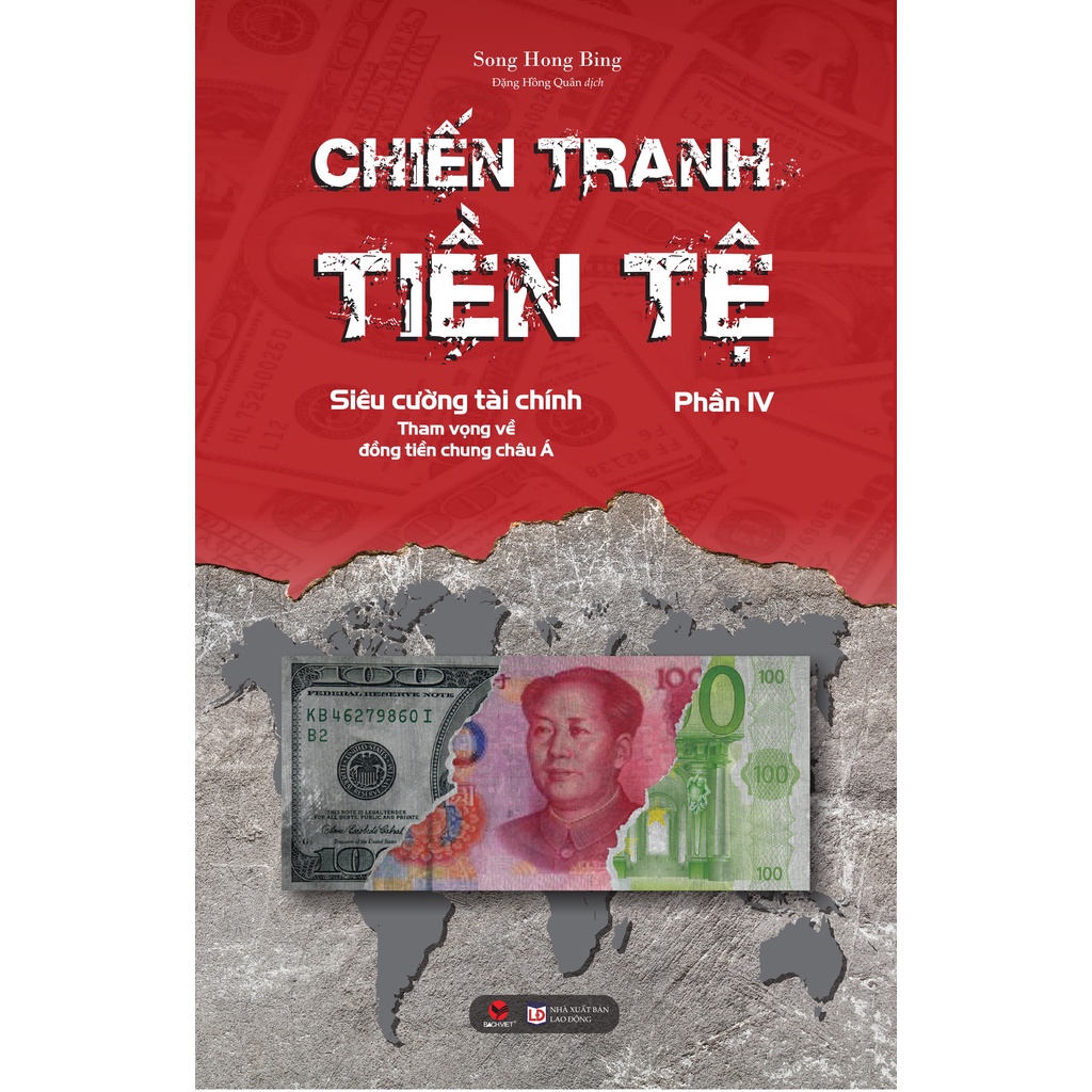 Sách - CHIẾN TRANH TIỀN TỆ Phần 4: Siêu cường tài chính Tham vọng về đồng tiền chung châu Á