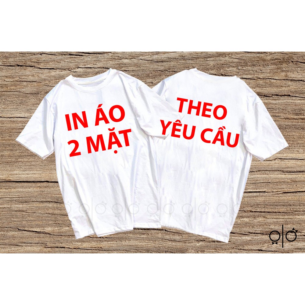 NHẬN IN ÁO 2 MẶT THEO YÊU CẦU [CÓ ÁO BIG SIZE - TAY LỠ FREE SIZE]