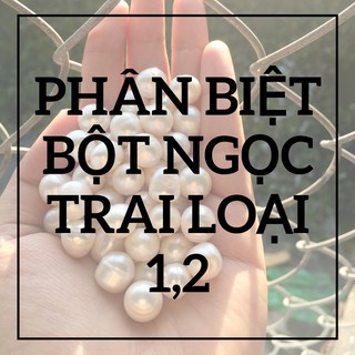 Bột ngọc trai Phú Quốc Pearland [Phân biệt loại 1,2]