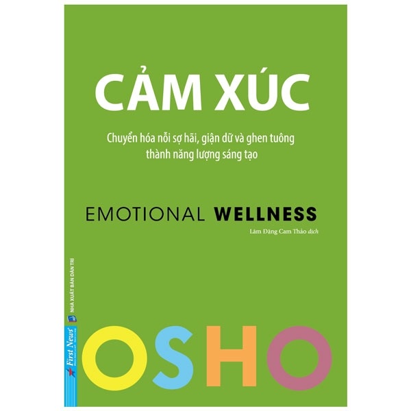 Sách - Osho - Cảm Xúc - Chuyển Hóa Nỗi Sợ Hãi, Giận Dữ Và Ghen Tuông Thành Năng Lượng Sáng Tạo