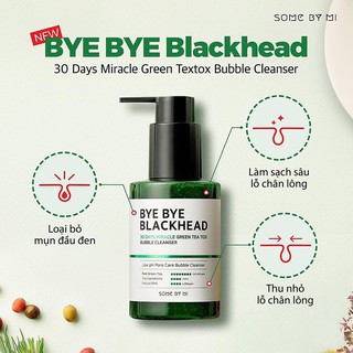 Sữa rửa mặt sạch Mụn đầu đen Some By Mi - Bye Bye Blackhead 30 Days Miracle Green Tea Tox Bubble 120ML