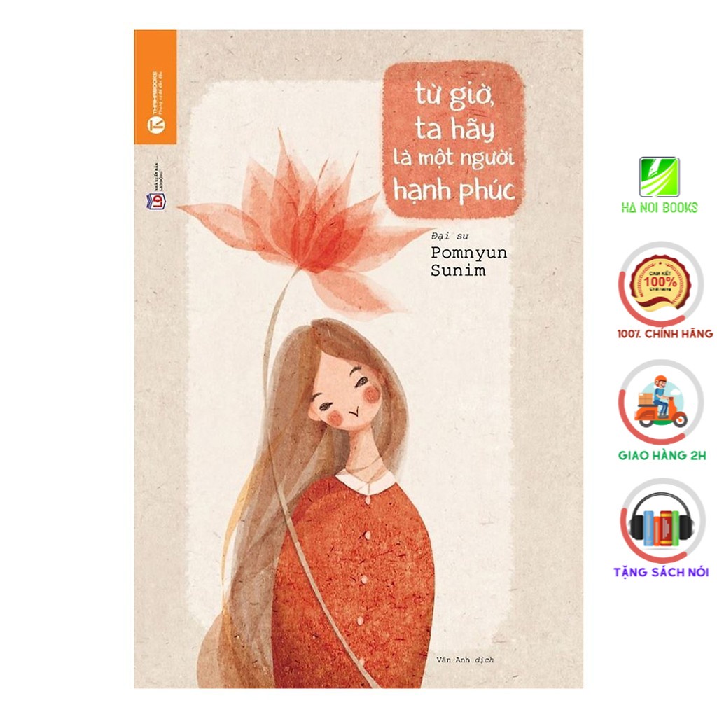 Sách - Từ Giờ Ta Hãy Là Một Người Hạnh Phúc - Thái Hà Books