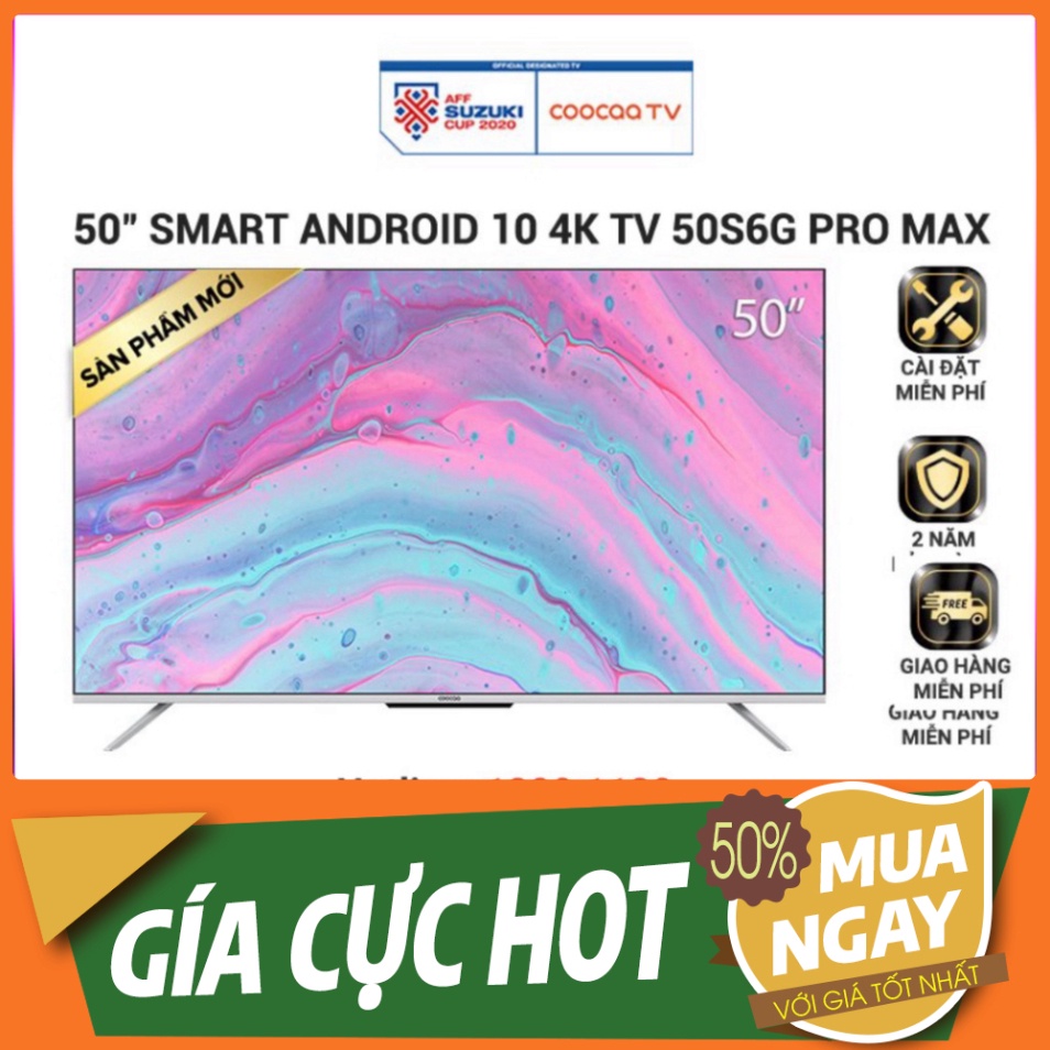 Smart Tivi Coocaa Android 10 50 inch - Model 50S6G Pro Max - Miễn phí lắp đặt