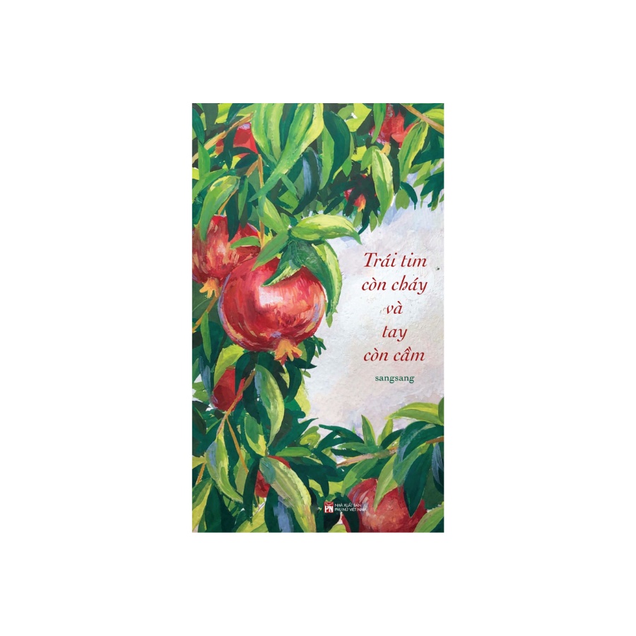 Sách - Trái Tim Còn Cháy Và Tay Còn Cầm