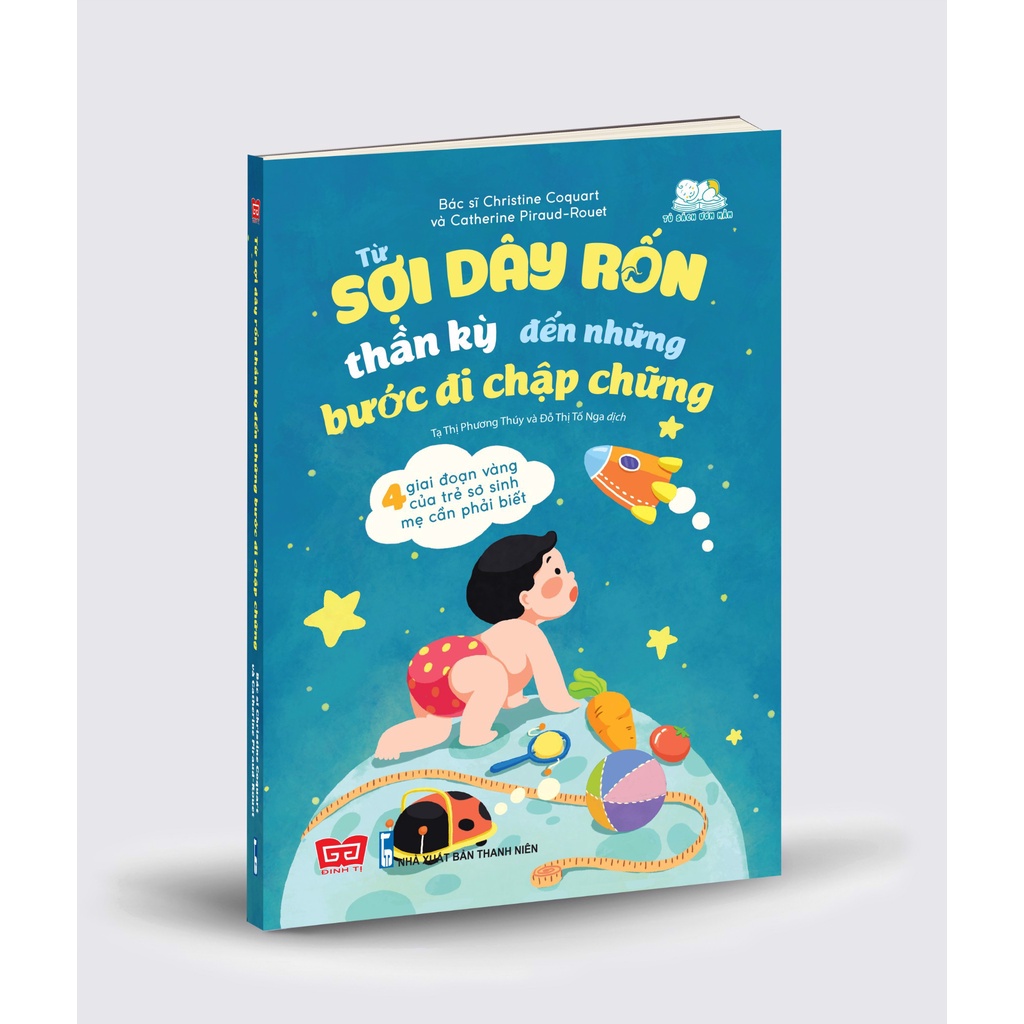 Sách CKC Từ sợi dây rốn thần kỳ đến những bước đi chập chững - 4 giai đoạn vàng của trẻ sơ sinh mẹ cần phải biết đt