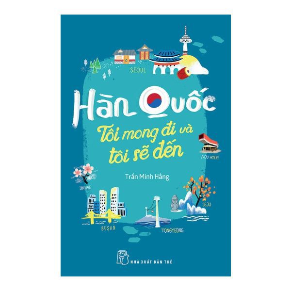 Sách - Hàn Quốc Tôi Mong Đi Và Tôi Sẽ Đến - 8934974158424 | BigBuy360 - bigbuy360.vn