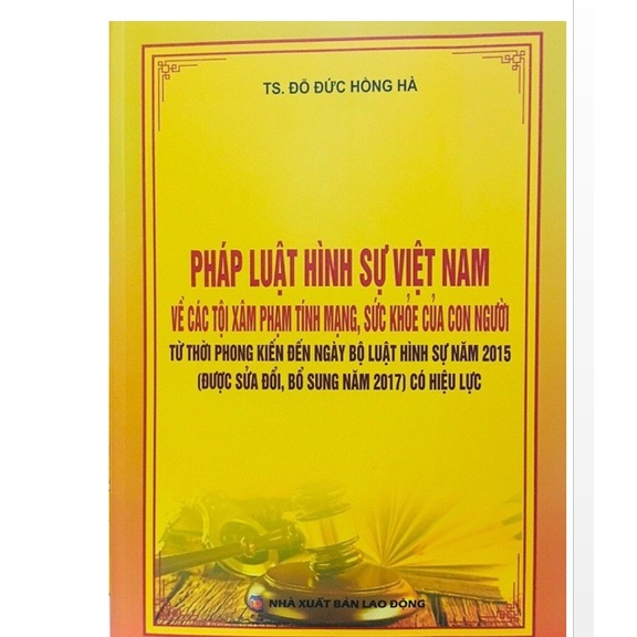 Sách - Pháp Luật Hình Sự Việt Nam Về Các Tội Xâm Phạm Tính Mạng Sức Khỏe Của Con Người