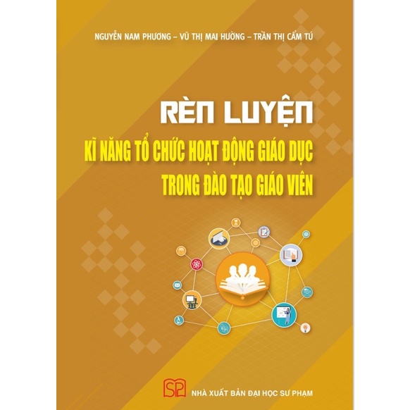 Sách - Rèn Luyện Kĩ Năng Tổ Chức Hoạt Động Giáo Dục Trong Đào Tạo Giáo Viên