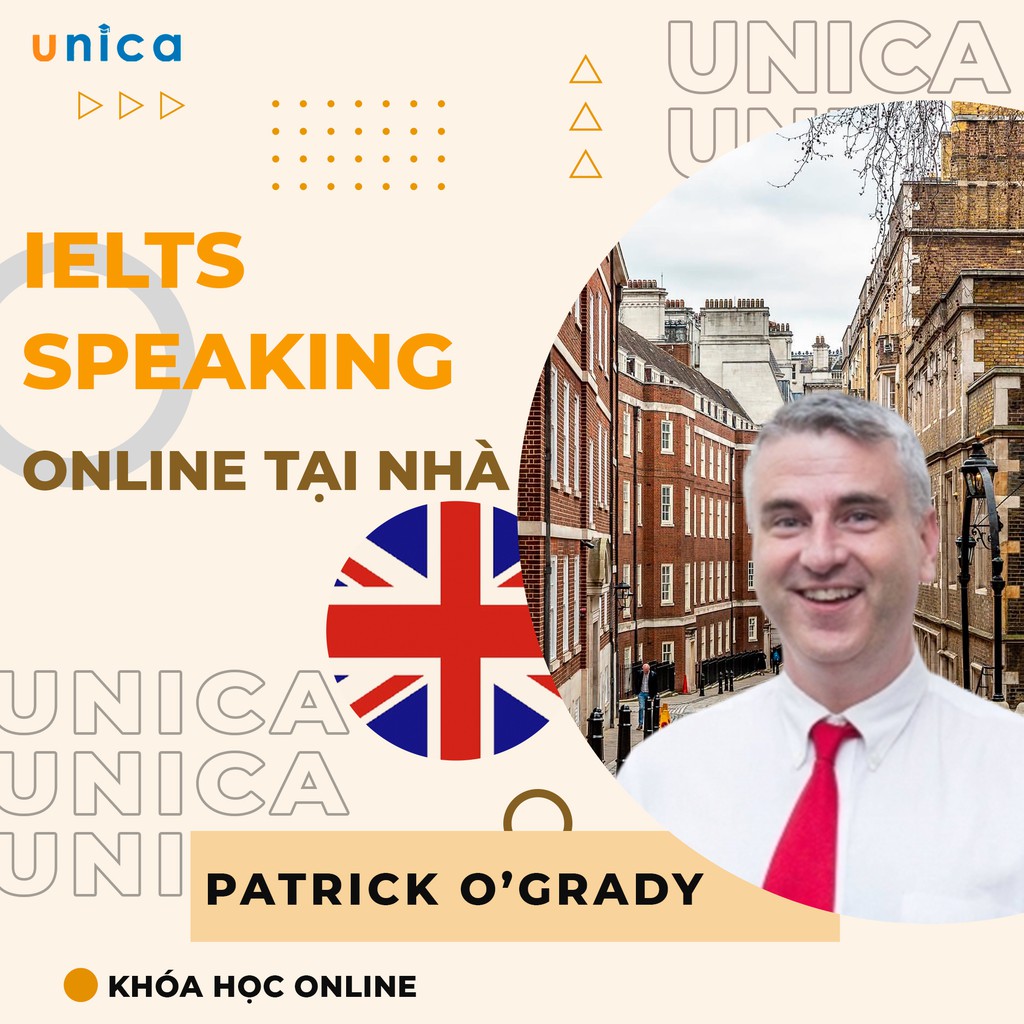 FULL khóa học NGOẠI NGỮ- IELTS Speaking online tại nhà với thầy Patrick -[UNICA.VN]