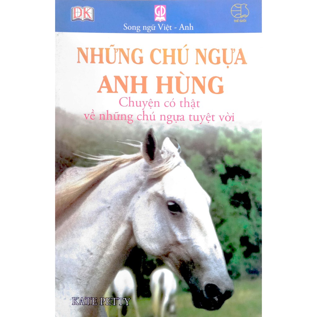 Sách - Những Chú Ngựa Anh Hùng - Chuyện có thật về những chú ngựa tuyệt vời (Song ngữ Việt - Anh)