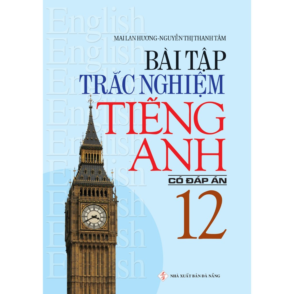 SÁCH - Bài Tập Trắc Nghiệm Tiếng Anh 12 (Có đáp án) Mai Lan Hương