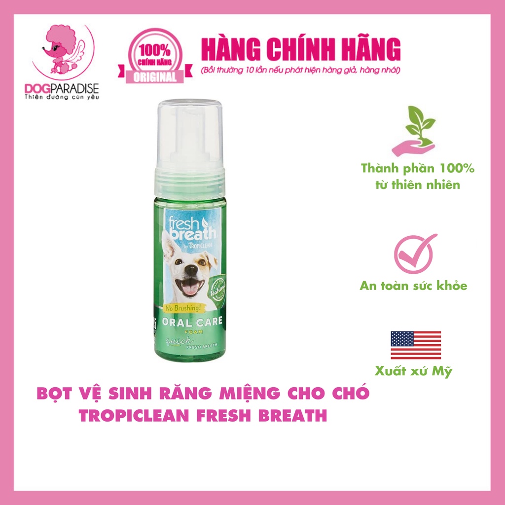 Bọt vệ sinh răng miệng cho chó Tropiclean Fresh Breath hương bạc hà trà xanh thơm mát 133ml - Dog Paradise