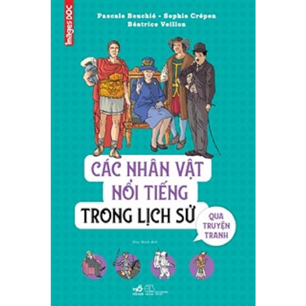 Sách - CÁC NHÂN VẬT NỔI TIẾNG TRONG LỊCH SỬ QUA TRUYỆN TRANH - Nhã Nam