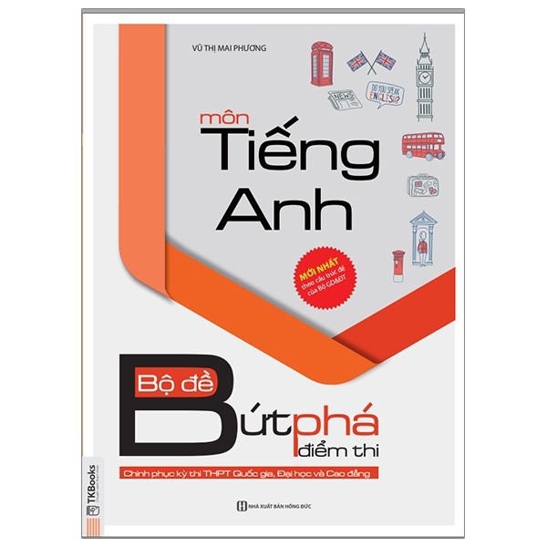 Sách - Bộ Đề Bứt Phá Điểm Thi Môn Tiếng Anh ( Kỳ Thi THPT Quốc Gia, Cao Đẳng, Đại Học)