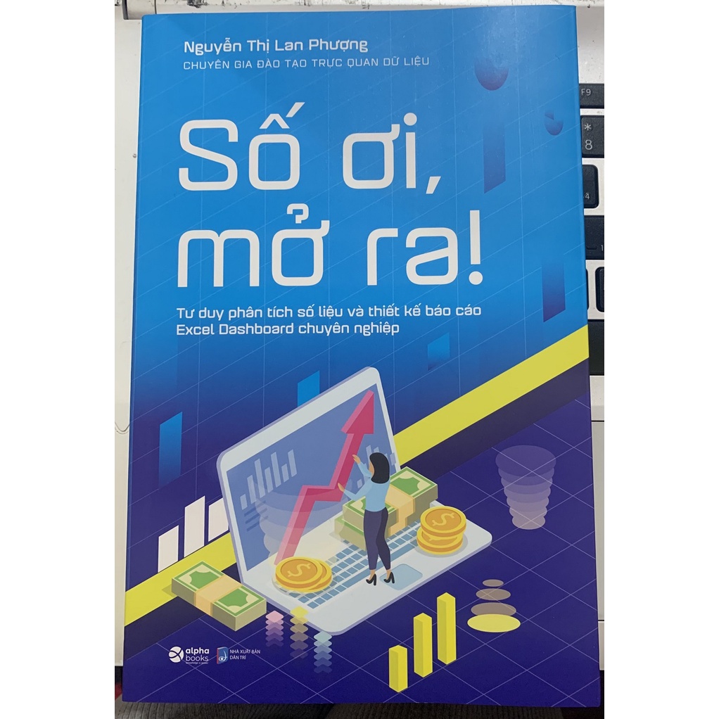 Sách - Số Ơi, Mở Ra: Tư Duy Phân Tích Số Liệu Và Thiết Kế Báo Cáo Excel Dashboard Chuyên Nghiệp - nguyetlinhbook