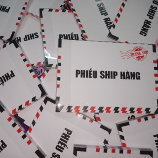 PHIẾU SHIP - PHIẾU GIAO HÀNG BÌ THƯ