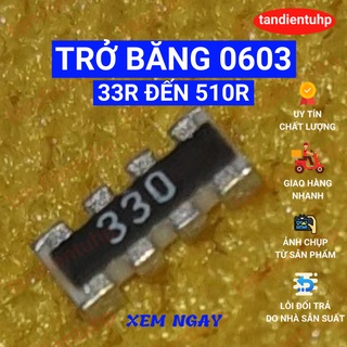 100 TRỞ DÁN, TRỞ BĂNG 0603*4, 0603x4 ( 25 Con một dây x 4 dây ) 33R, 47R, 51R, 100R, 200R, 220R, 300R, 330R, 470R, 510R.