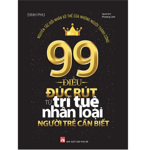 Sách - 99 Điều Đúc Rút Từ Trí Tuệ Nhân Loại Người Trẻ Cần Biết