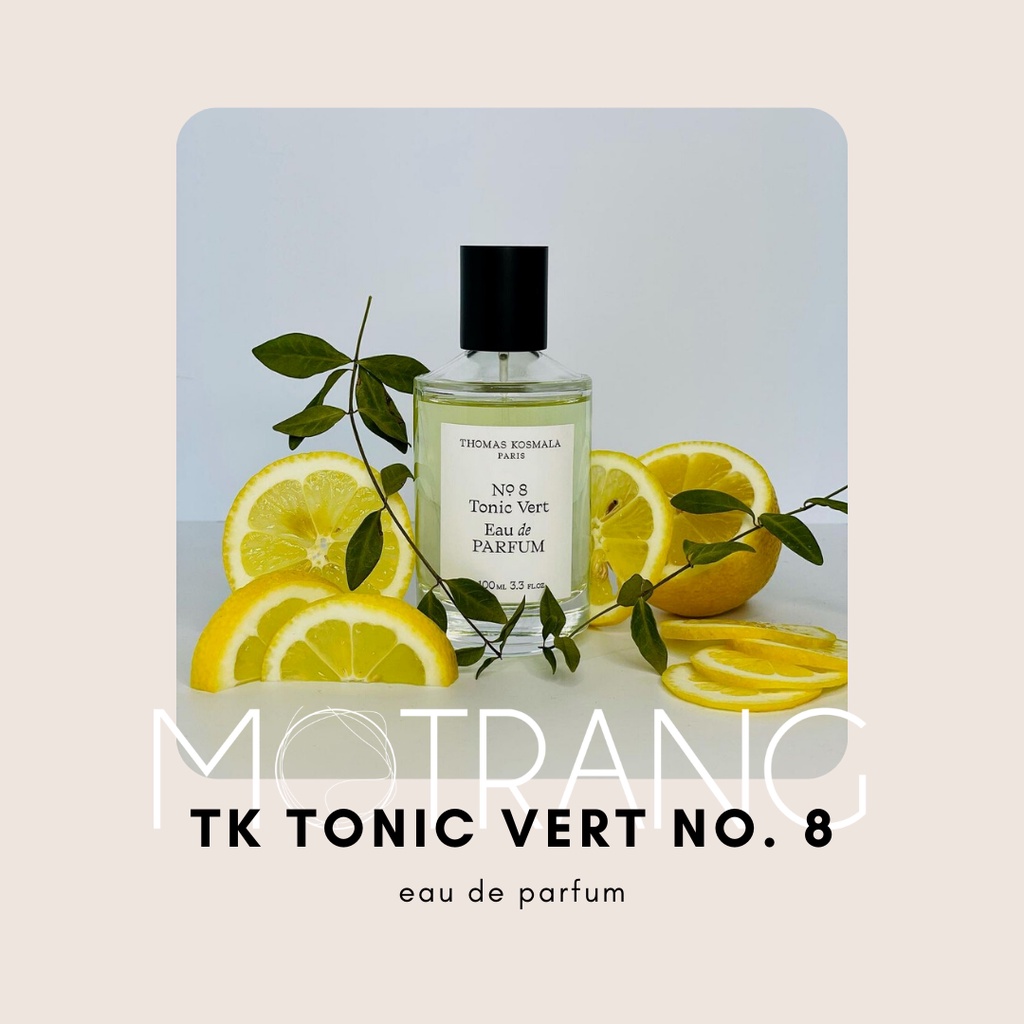 Nước Hoa Unisex Thomas Kosmala Tonic Vert No.8 Hương Cam Chanh Thơm Ngát Cuốn Hút Sang Trọng, Tươi Mới 5ml - 10ml - 20ml