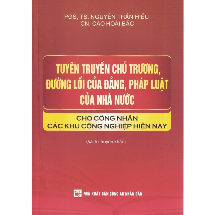 Sách - Tuyên Truyền Chủ Trương, Đường Lối Của Đảng, Pháp Luật Của Nhà Nước Cho Công Nhân Các Khu Công Nghiệp Hiện Nay