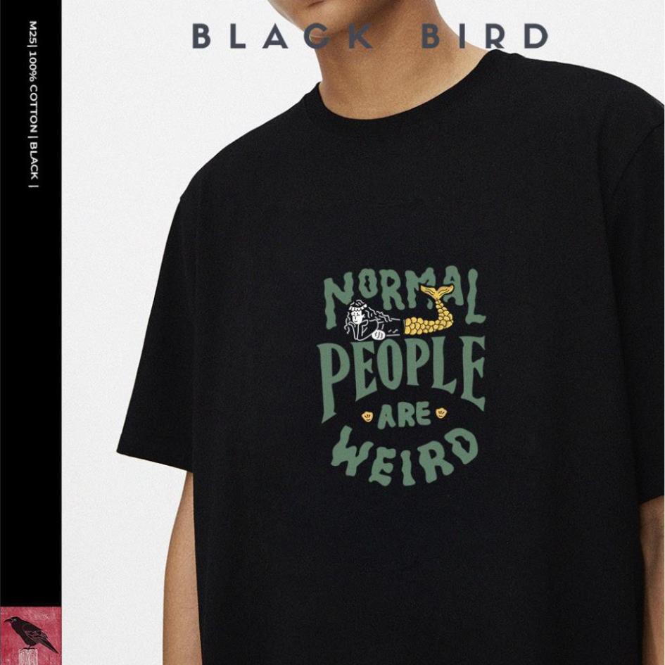 DEAL Hót [BLACKBIRD T-SHIRT] ÁO PHÔNG NAM NỮ M25 | NORMAL PEOPLE ARE WEIRD