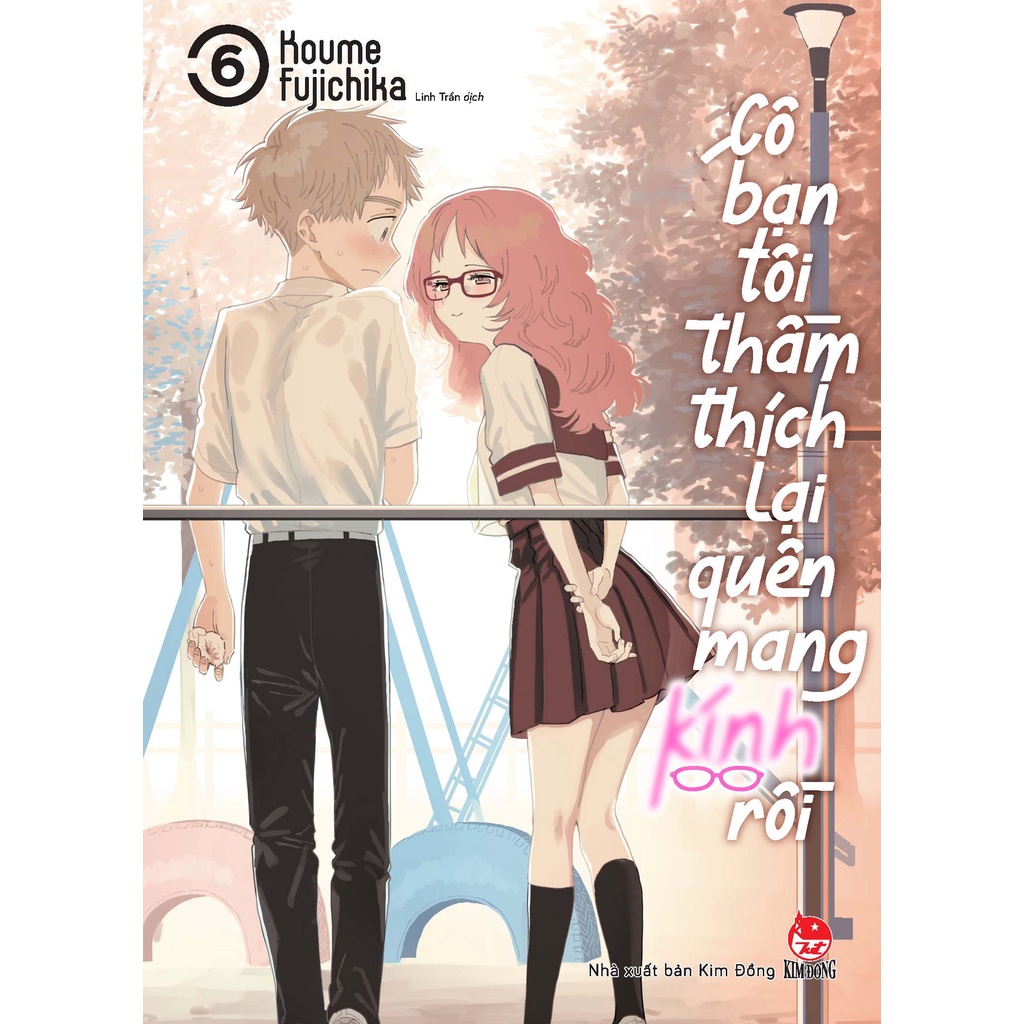 Sách - Cô bạn tôi thầm thích lại quên mang kính rồi - Tập 6
